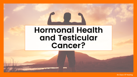What Is Hormonal Health and How Does It Affect Testicular Cancer